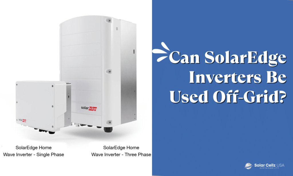 Can SolarEdge Inverters Be Used Off-Grid? Exploring the Possibilities ...